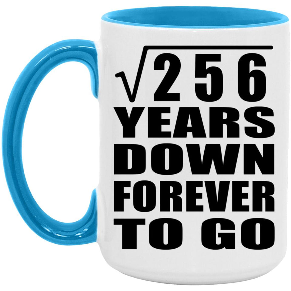 16th Anniversary Square Root of 256 Years Down Forever To Go - 15oz Accent Mug Blue