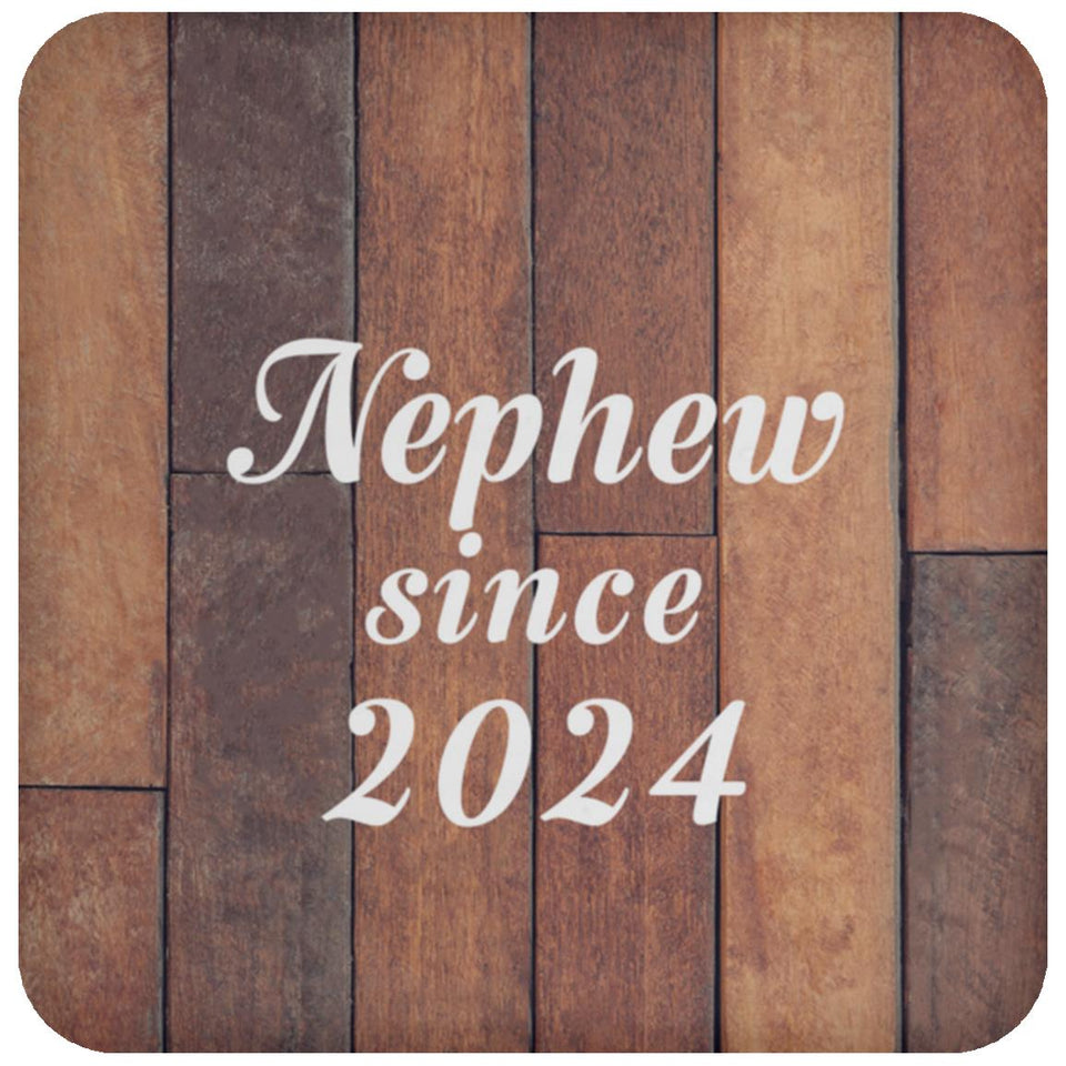 Nephew Since 2024 - Drink Coaster E