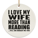 I Love My Wife More Than Reading - Circle Ornament