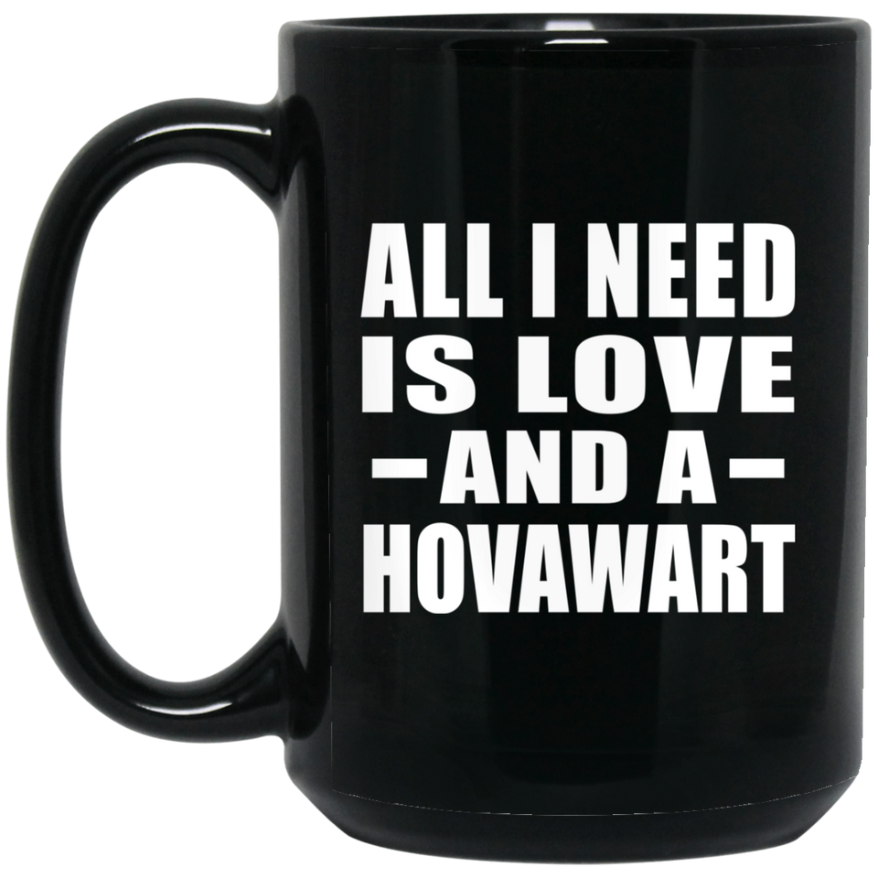 All I Need Is Love And A Hovawart - 15 Oz Coffee Mug Black