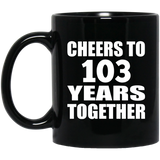 103rd Anniversary Cheers To 103 Years Together - 11oz Coffee Mug Black