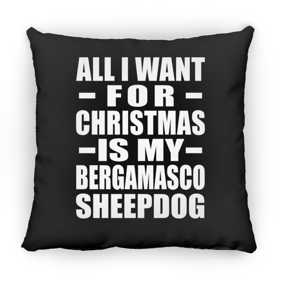 All I Want For Christmas Is My Bergamasco Sheepdog - Throw Pillow Black