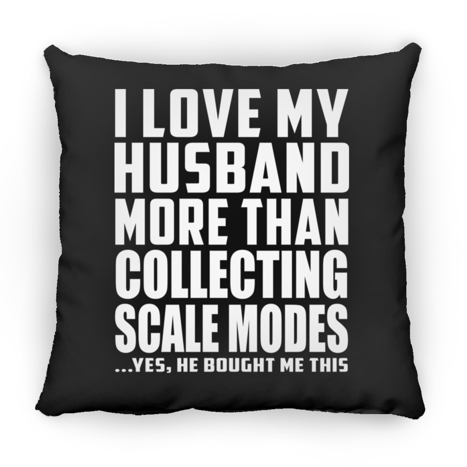 I Love My Husband More Than Collecting Scale Modes - Throw Pillow Black
