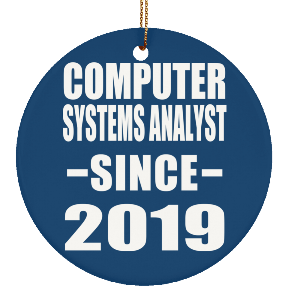 Computer Systems Analyst Since 2019 - Circle Ornament