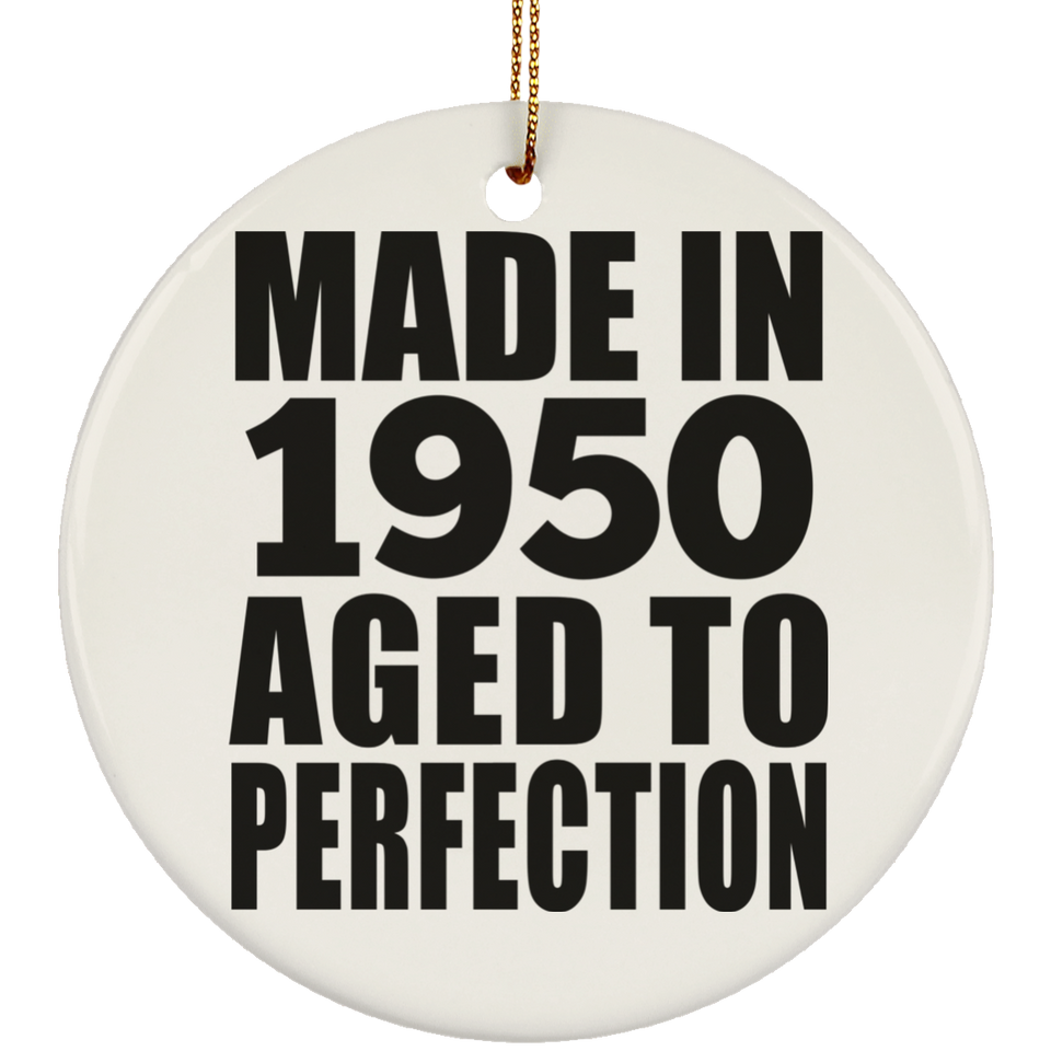 74th Birthday Made In 1950 Aged to Perfection - Circle Ornament