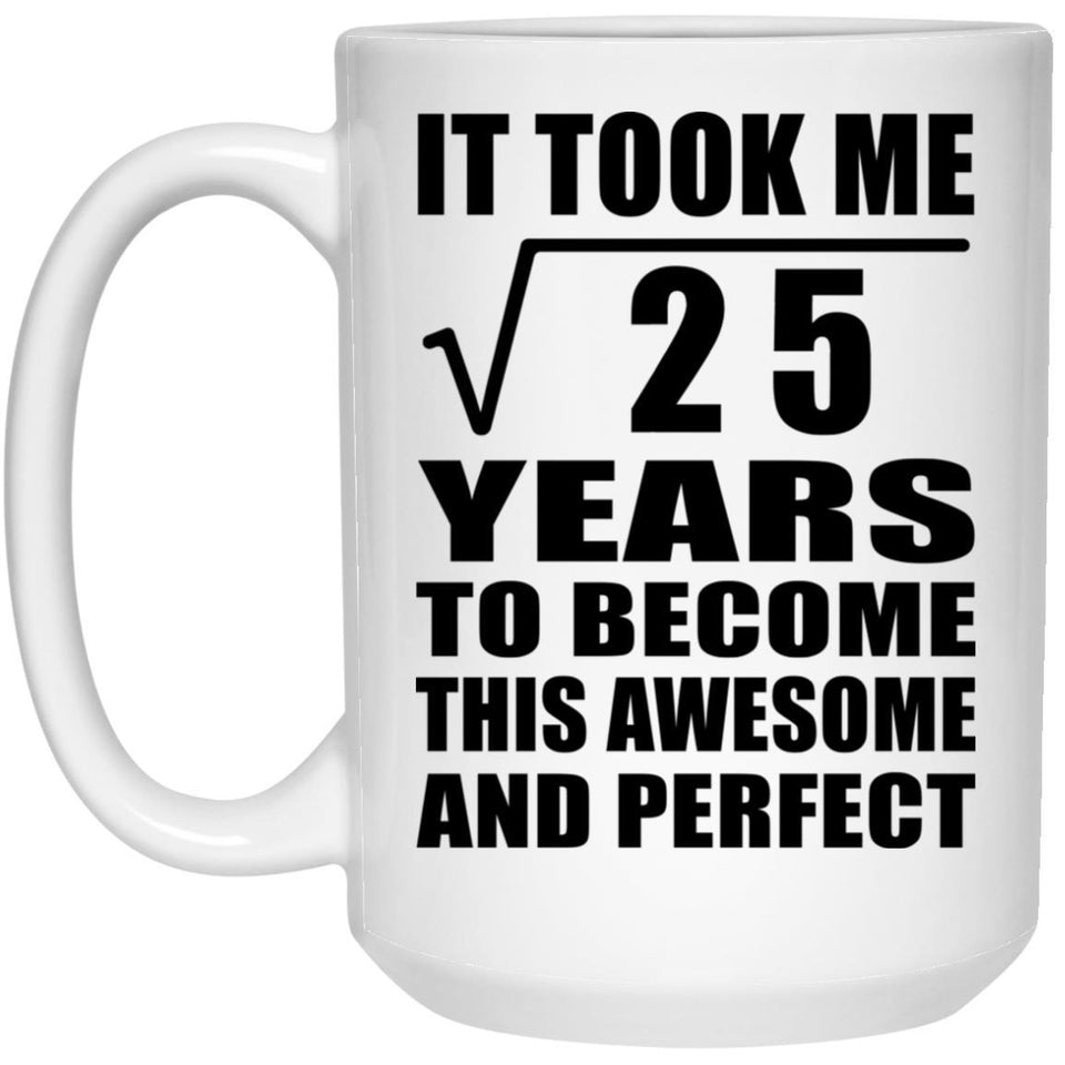 5th Birthday Took Square Root of 25 Years To Awesome - 15oz Coffee Mug