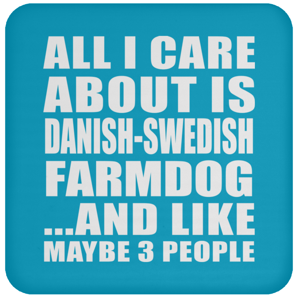 All I Care About Is Danish-Swedish Farmdog - Drink Coaster