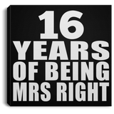 16th Anniversary 16 Years Of Being Mrs Right - Canvas Square