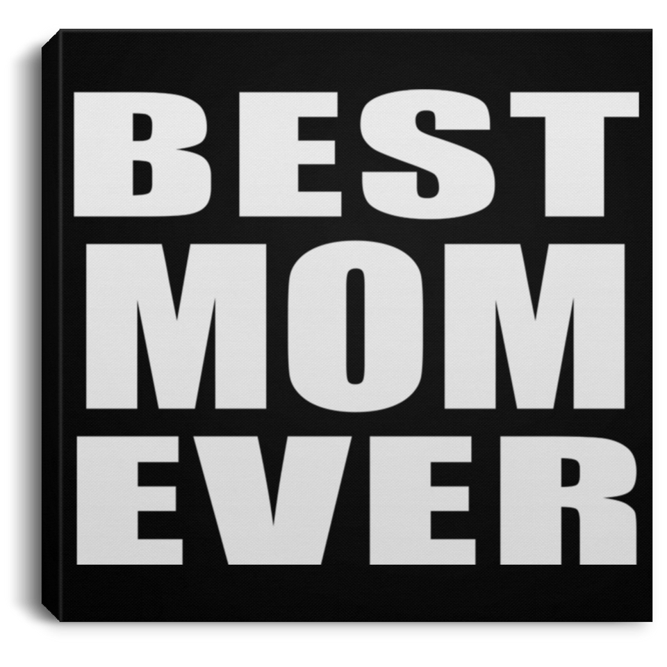 Best Mom Ever - Canvas Square