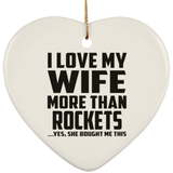 I Love My Wife More Than Rockets - Heart Ornament