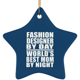 Fashion Designer By Day World's Best Mom By Night - Star Ornament