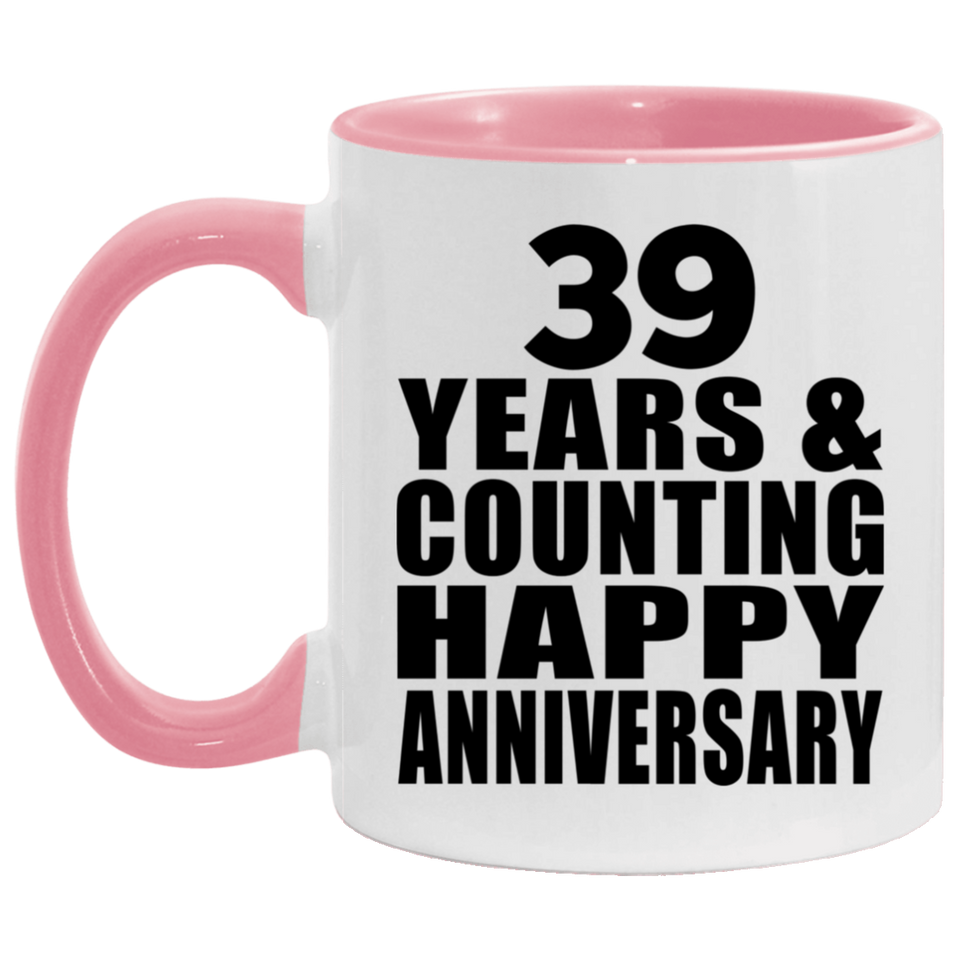 Happy 39th Anniversary 39 Years & Counting - 11oz Accent Mug Pink