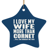I Love My Wife More Than Cornet - Star Ornament