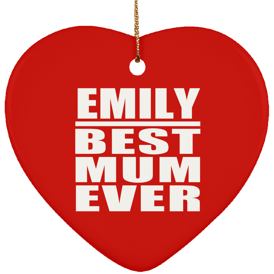 Emily Best Mum Ever - Heart Ornament