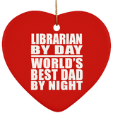 Librarian By Day World's Best Dad By Night - Heart Ornament