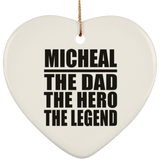 Micheal The Dad The Hero The Legend - Heart Ornament