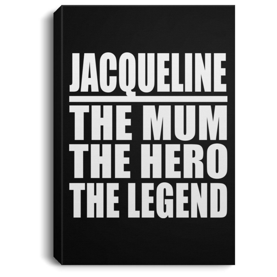 Jacqueline The Mum The Hero The Legend - Canvas Portrait