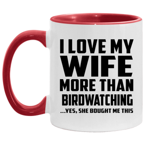 I Love My Wife More Than Birdwatching - 11oz Accent Mug Red