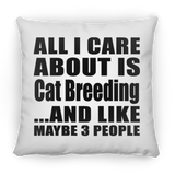 All I Care About Is Cat Breeding - Throw Pillow