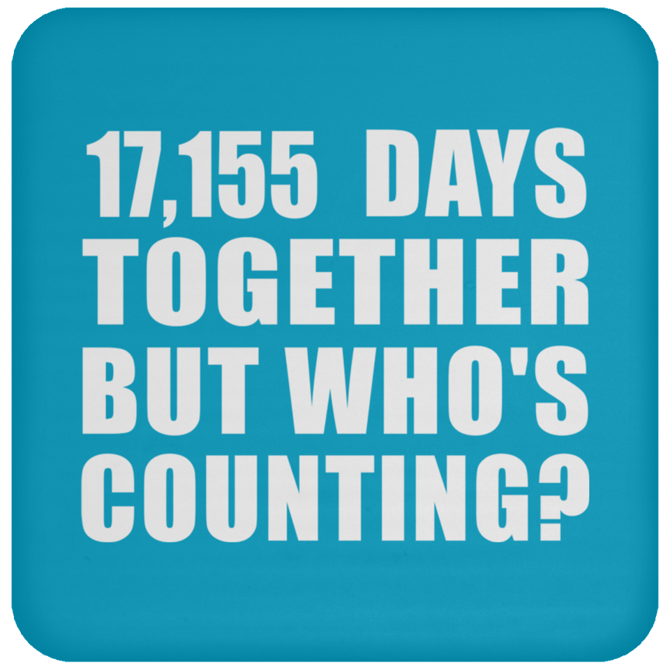 47th Anniversary 17,155 Days Together But Who's Counting - Drink Coaster