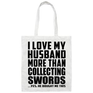 I Love My Husband More Than Collecting Swords - Tote Bag White