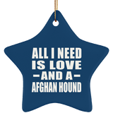 All I Need Is Love And A Afghan Hound - Star Ornament