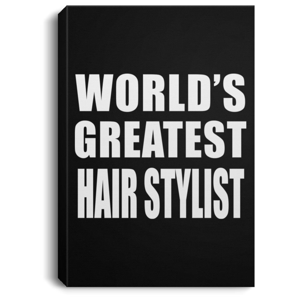 World's Greatest Hair Stylist - Canvas Portrait