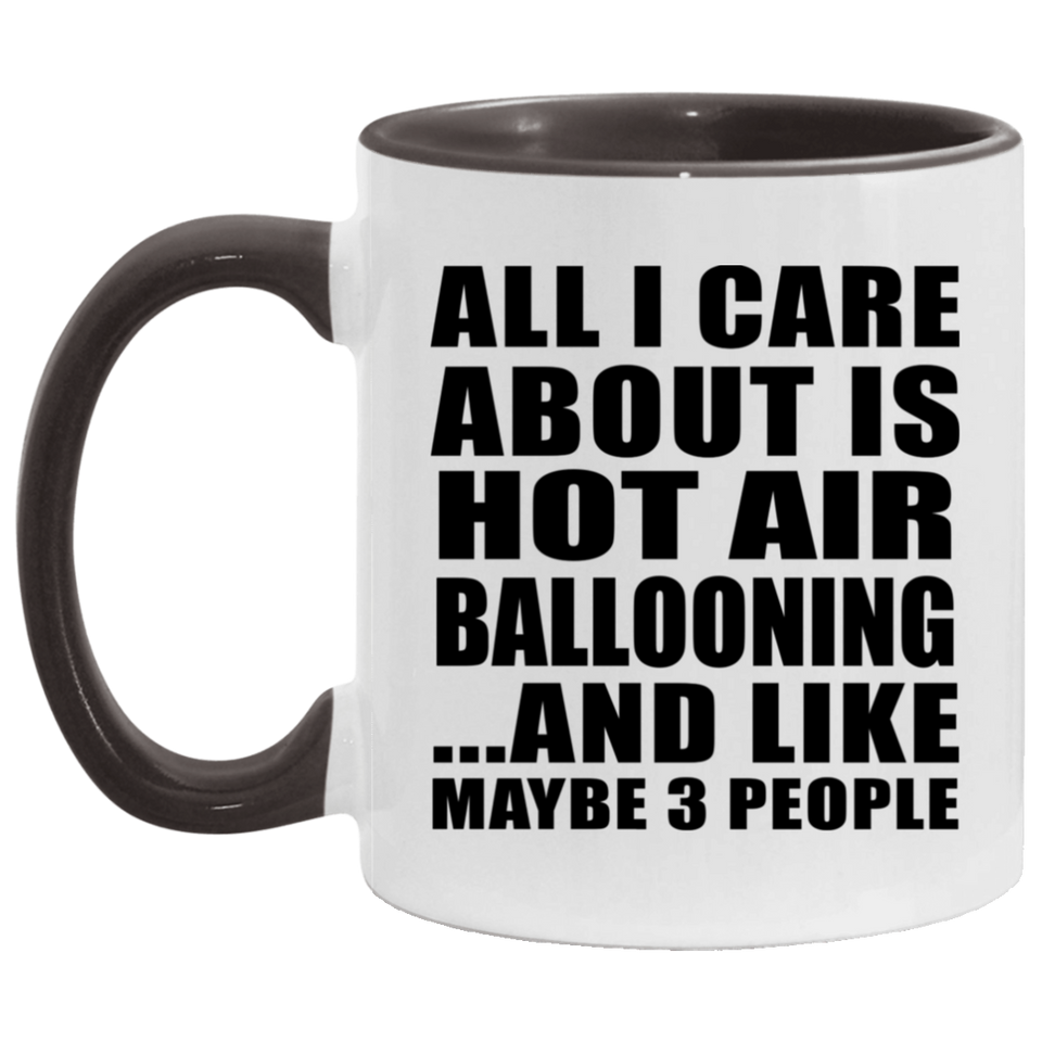 All I Care About Is Hot Air Ballooning - 11oz Accent Mug Black