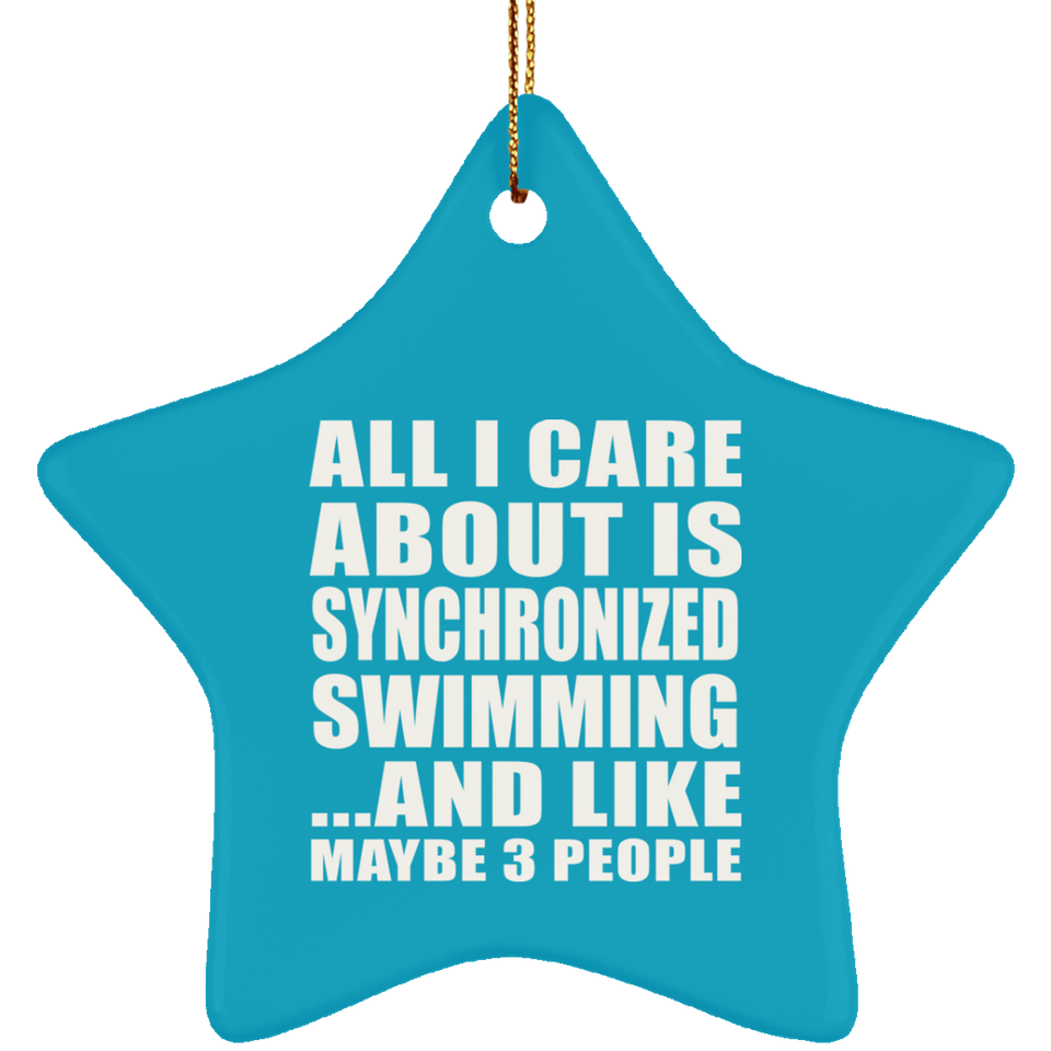 All I Care About Is Synchronized Swimming - Star Ornament
