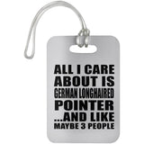 All I Care About Is German Longhaired Pointer - Luggage Bag Tag