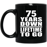75th Anniversary 75 Years Down Lifetime To Go - 11 Oz Coffee Mug Black