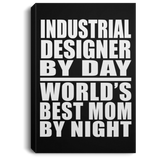 Industrial Designer By Day World's Best Mom By Night - Canvas Portrait