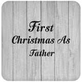 First Christmas As Father - Drink Coaster F