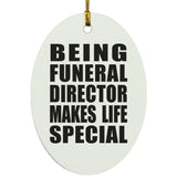 Being Funeral Director Makes Life Special - Oval Ornament