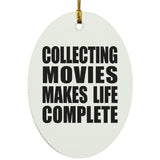 Collecting Movies Makes Life Complete - Oval Ornament