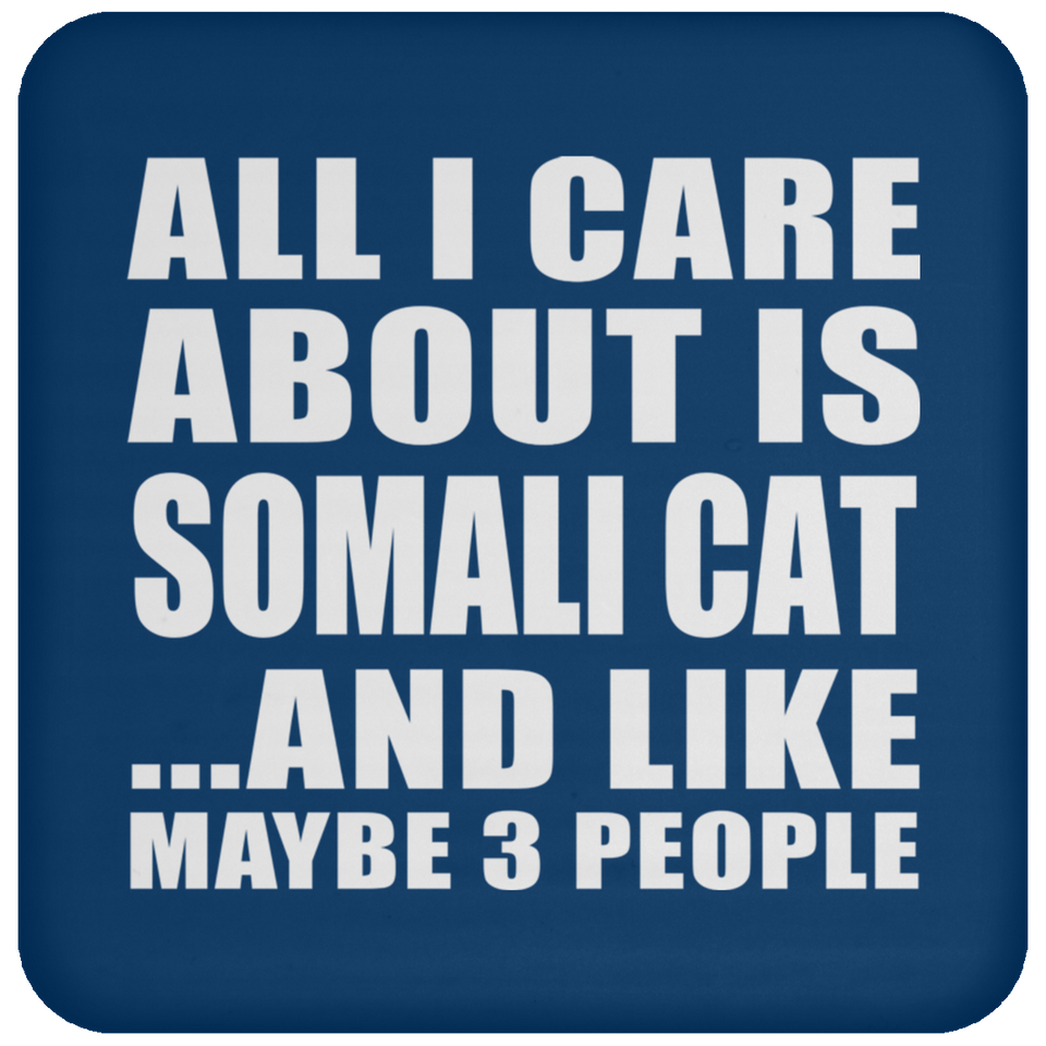 All I Care About Is Somali Cat - Drink Coaster