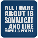 All I Care About Is Somali Cat - Drink Coaster