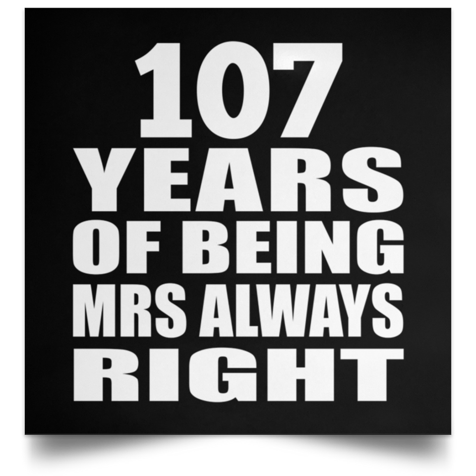 107th Anniversary 107 Years of Being Mrs Always Right - Poster Square