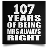 107th Anniversary 107 Years of Being Mrs Always Right - Poster Square