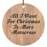 All I Want For Christmas Is More Motocross - Circle Ornament C