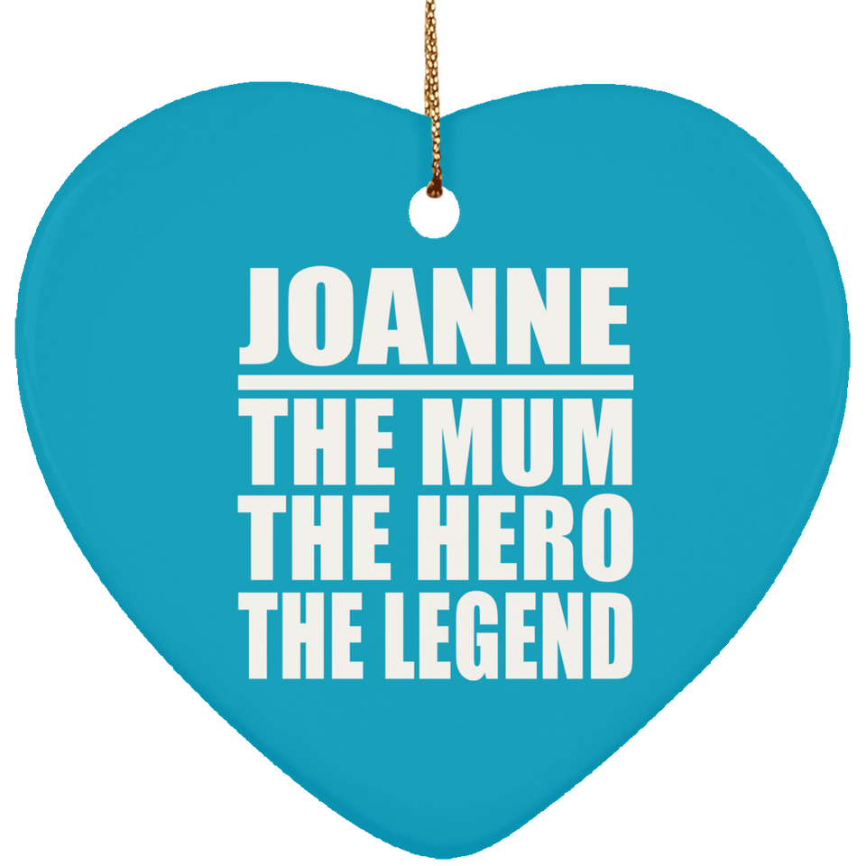 Joanne The Mum The Hero The Legend - Heart Ornament