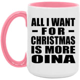 All I Want For Christmas Is More Oina - 15oz Accent Mug Pink
