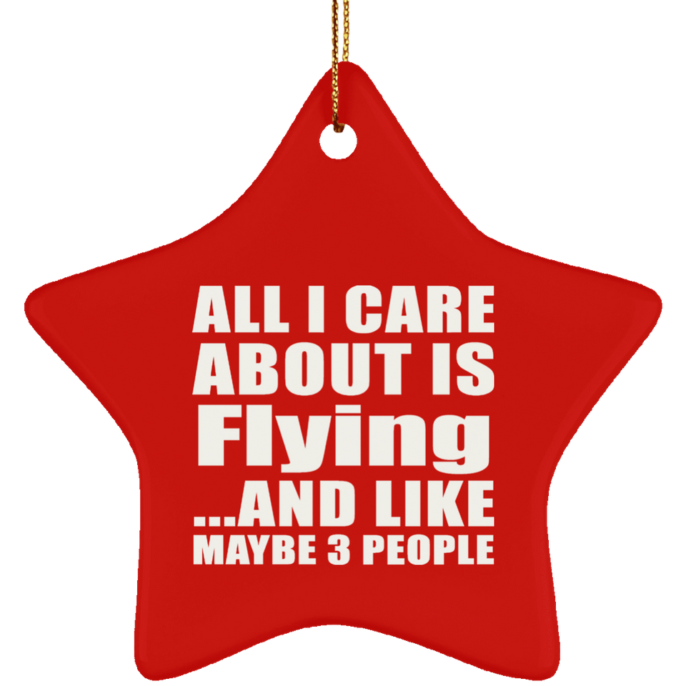 All I Care About Is Flying - Star Ornament