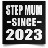 Step Mum Since 2023 - Poster Square