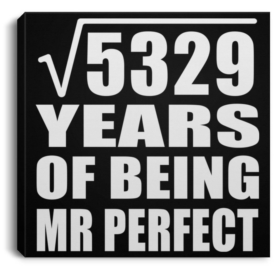 73rd Anniversary Square Root of 5329 Years of Mr Perfect - Canvas Square