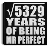 73rd Anniversary Square Root of 5329 Years of Mr Perfect - Canvas Square