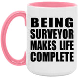 Being Surveyor Makes Life Complete - 15oz Accent Mug Pink
