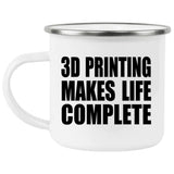 3D Printing Makes Life Complete - 12oz Camping Mug