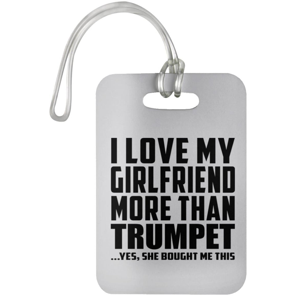 I Love My Girlfriend More Than Trumpet - Luggage Bag Tag