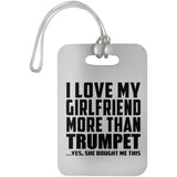 I Love My Girlfriend More Than Trumpet - Luggage Bag Tag